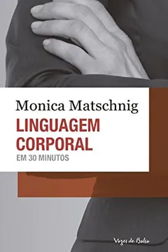 Livro Linguagem Corporal em 30 Minutos - Resumo, Resenha, PDF, etc.