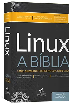 Livro Linux a Bíblia. O Mais Abrangente e Definitivo Guia Sobre Linux - Resumo, Resenha, PDF, etc.