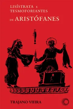 Livro Lisístrata e Tesmoforiantes de Aristófanes - Resumo, Resenha, PDF, etc.