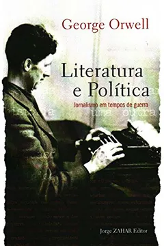 Livro Literatura E Política. Jornalismo Em Tempos De Guerra - Resumo, Resenha, PDF, etc.