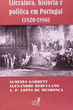 Livro Literatura, História e Política em Portugal (1820-1856) - Resumo, Resenha, PDF, etc.
