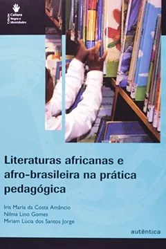 Livro Literaturas Africanas e Afro-brasileira na Pratica Pedagógica - Resumo, Resenha, PDF, etc.