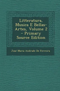 Livro Litteratura, Musica E Bellas-Artes, Volume 2 - Primary Source Edition - Resumo, Resenha, PDF, etc.