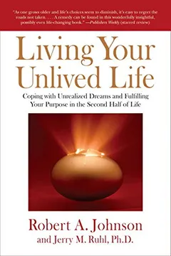 Livro Living Your Unlived Life: Coping with Unrealized Dreams and Fulfilling Your Purpose in the Second Half of Life - Resumo, Resenha, PDF, etc.