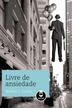 Livro Livre de Ansiedade - Resumo, Resenha, PDF, etc.