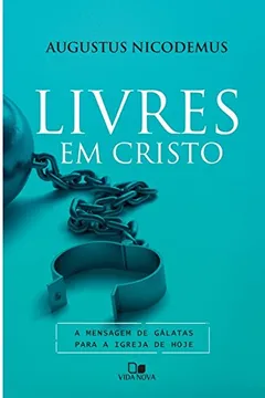 Livro Livres em Cristo. A Mensagem de Gálatas Para a Igreja de Hoje - Resumo, Resenha, PDF, etc.