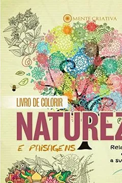 Livro Livro de Colorir Natureza e Paisagens. Relaxe Sua Mente e Estimule Sua Criatividade - Resumo, Resenha, PDF, etc.