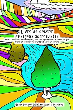 Livro Livro de Colorir Paisagens Surrealistas Para as Criancas, Adolescentes, Adultos, Aposentados E Todos OS Que Visita de Trabalho Ou Vivem Em Lares de Id - Resumo, Resenha, PDF, etc.