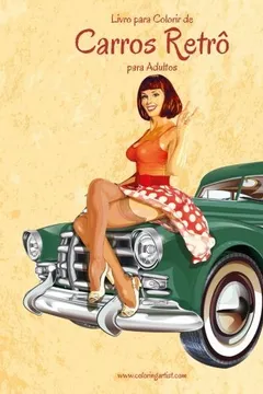 Livro Livro Para Colorir de Carros Retro Para Adultos 1 - Resumo, Resenha, PDF, etc.