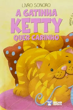 Livro Livro Sonoro - A Gatinha Ketty Quer Carinho - Resumo, Resenha, PDF, etc.