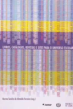 Capa do livro Livros, Catálogos, Revistas e Sites para o Universo Escolar