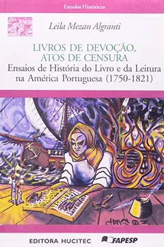 Capa do livro Livros de Devoção, Atos de Censura. Ensaios de História do Livro e da Leitura na América Portuguesa. 1750-1821