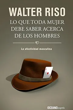 Livro Lo Que Toda Mujer Debe Saber Acerca de Los Hombres: La Afectividad Masculina - Resumo, Resenha, PDF, etc.