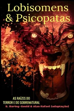 Livro Lobisomens & Psicopatas: As Raizes Do Terror E Do Sobrenatural - Resumo, Resenha, PDF, etc.