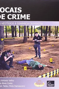 Livro Locais de Crime. Dos Vestígios a Dinâmica Criminosa - Resumo, Resenha, PDF, etc.