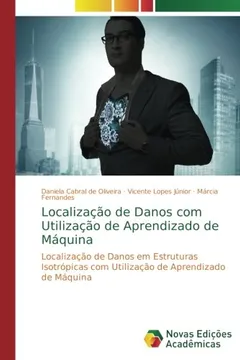 Livro Localização de Danos com Utilização de Aprendizado de Máquina: Localização de Danos em Estruturas Isotrópicas com Utilização de Aprendizado de Máquina - Resumo, Resenha, PDF, etc.