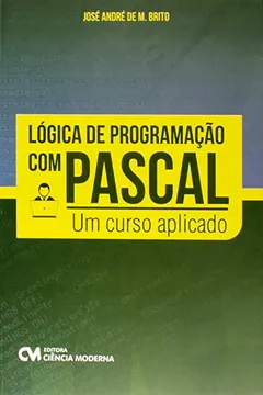 Livro Lógica de Programação com Pascal. Um Curso Aplicado - Resumo, Resenha, PDF, etc.