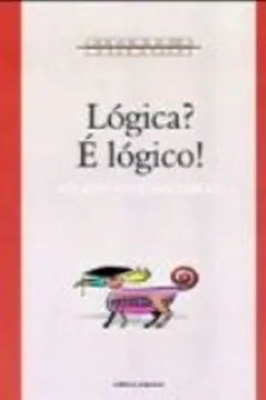 Livro Lógica? É Lógico! - Coleção Vivendo A Matemática - Resumo, Resenha, PDF, etc.