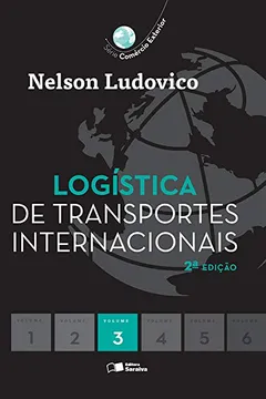 Livro Logística de Transportes Internacionais - Série Comércio Exterior. Volume 3 - Resumo, Resenha, PDF, etc.