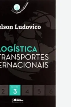 Livro Logística de Transportes Internacionais - Volume 3 - Resumo, Resenha, PDF, etc.