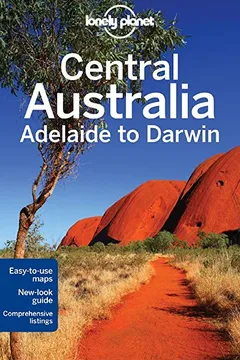 Livro Lonely Planet Central Australia: Adelaide to Darwin - Resumo, Resenha, PDF, etc.