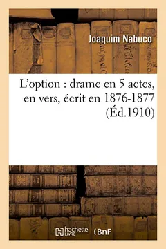 Livro L'Option: Drame En 5 Actes, En Vers, Ecrit En 1876-1877 - Resumo, Resenha, PDF, etc.