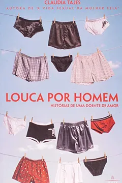 Livro Louca Por Homem. Histórias De Uma Doente De Amor - Resumo, Resenha, PDF, etc.