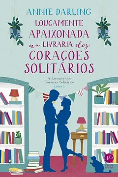 Livro Loucamente apaixonada na livraria dos corações solitários (Vol. 3 A Livraria dos Corações Solitários) - Resumo, Resenha, PDF, etc.