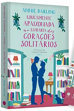 Livro Loucamente Apaixonada na Livraria dos Corações Solitários (Volume 3 a Livraria dos Corações Solitários) - Resumo, Resenha, PDF, etc.