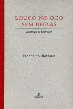 Livro Louco No Oco Sem Beira: Anatomia Da Depressao - Resumo, Resenha, PDF, etc.