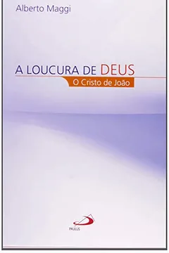 Livro Loucura De Deus, A - O Cristo De Joao - Resumo, Resenha, PDF, etc.