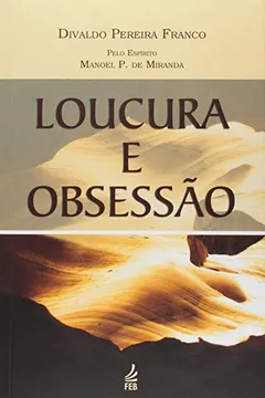 Livro Loucura E Obsessão - Resumo, Resenha, PDF, etc.