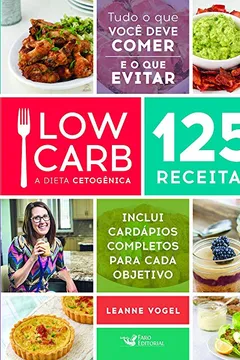 Livro Low Carb - A dieta cetogênica: 125 receitas - Resumo, Resenha, PDF, etc.