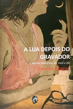 Livro Lua Depois Do Gravador, A - Resumo, Resenha, PDF, etc.