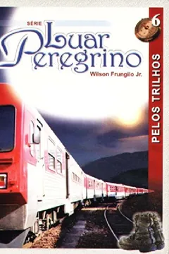Livro Luar Peregrino 06. Pelos Trilhos - Resumo, Resenha, PDF, etc.