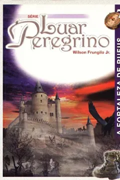 Livro Luar Peregrino 07. A Fortaleza de Rufus - Resumo, Resenha, PDF, etc.