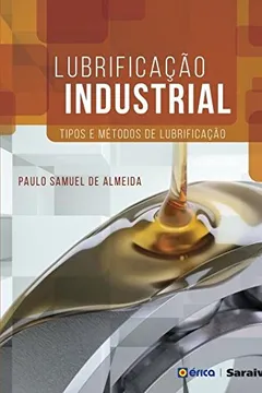 Livro Lubrificação Industrial. Tipos e Métodos de Lubrificação - Resumo, Resenha, PDF, etc.