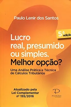 Livro Lucro Real, Presumido ou Simples. Melhor Opção? - Resumo, Resenha, PDF, etc.
