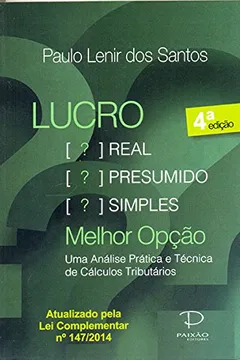 Livro Lucro Real, Presumido, Simples. Melhor Opção. Uma Análise Prática e Técnica de Cálculos Tributários - Resumo, Resenha, PDF, etc.