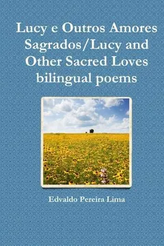Capa do livro Lucy E Outros Amores Sagrados/Lucy and Other Sacred Loves Bilingual Poems