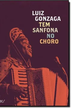 Livro Luiz Gonzaga Tem Sanfona No Choro (+ CD) - Resumo, Resenha, PDF, etc.
