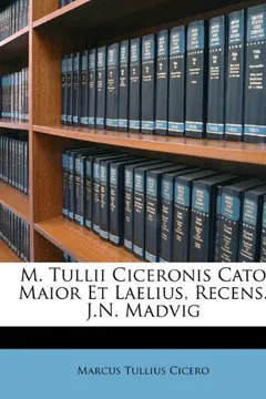 Livro M. Tullii Ciceronis Cato Maior Et Laelius, Recens. J.N. Madvig - Resumo, Resenha, PDF, etc.