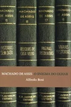 Livro Machado de Assis. O Enigma do Olhar - Resumo, Resenha, PDF, etc.