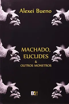 Livro Machado, Euclides E Outros Monstros - Resumo, Resenha, PDF, etc.