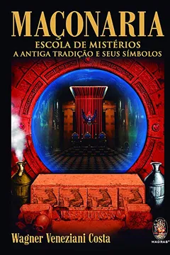 Capa do livro Maçonaria. Escola de Mistérios a Antiga Tradição e Seus Símbolos