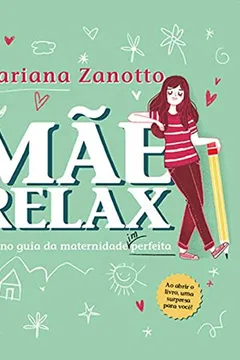 Livro Mãe Relax. Pequeno Guia da Maternidade (Im)Perfeita - Resumo, Resenha, PDF, etc.