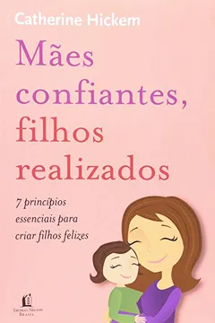 Livro Mães Confiantes, Filhos Realizados - Resumo, Resenha, PDF, etc.