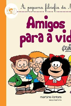 Livro Mafalda - Amigos Para a Vida! (Coleção A Pequena Filosofia da Mafalda) - Resumo, Resenha, PDF, etc.