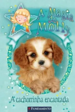 Livro Magia de Molly. A Cachorrinha Encantada - Resumo, Resenha, PDF, etc.