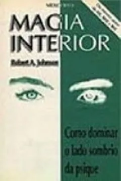 Livro Magia Interior. Como Dominar O Lado Sombrio Da Psique - Resumo, Resenha, PDF, etc.